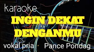 ingin dekat denganmu karaoke pance pondag vokal pria audio hq
