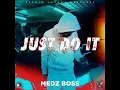 Just Do It - Medz Boss