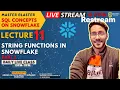 LECTURE 11 STRING FUNCTIONS PART 1 SQL SNOWFLAKE LIVE STREAM 11 PM DATA ANALYTICS