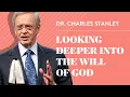 Looking Deeper Into The Will of God - Dr Charles Stanley