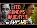 The Untold Story of Ted Bundy s Daughter