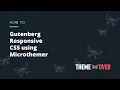 Gutenberg Responsive CSS using Microthemer
