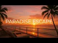 PARADISE ESCAPE | Exotic Smooth Jazz Evenings