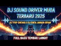 Lagu DJ SOUND DRIVER MUDA TERBARU 2025 - DJ TITIP CINTAKU X DJ CINTA JANGAN GOYAH FULL BASS TEMBAK LANGIT