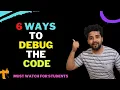 Debugging Techniques Ways To Debug The Code