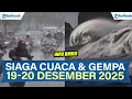 INFO BMKG GEMPA DAN CUACA 19-20 DESEMBER 2025, CEK DAERAHMU