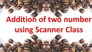 Addition of two number using Scanner Class in JAVA