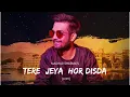 Download Lagu Tere Jeya Hor Disda | Kiven Mukhde - LoFi | Madhur Sharma | Nfak |  @PearlRecords