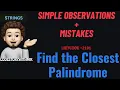 Find the Closest Palindrome Simple Observations Leetcode 564 codestorywithMIK
