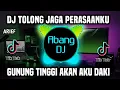 Download Lagu DJ GUNUNG TINGGI AKAN AKU DAKI LAUTAN LUAS AKAN KU SEBRANGI - DJ TOLONG JAGA PERASAANKU