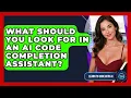What Should You Look For In An AI Code Completion Assistant - Learning To Code With AI