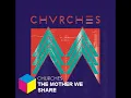 CHVRCHES - The mother we share
