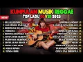 Lagu Top Hits Spotify Indonesia 2025 Full Album Reggae 🎧🎵 Kumpulan Musik Cover SKA REGGAE Terbaru 2025