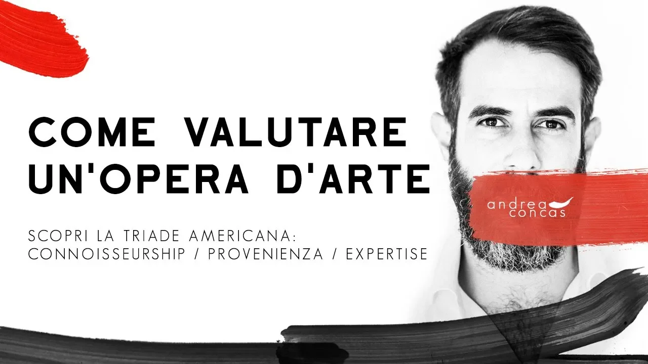 COME VALUTARE UN'OPERA D'ARTE / Connoisseurship - Provenienza - Expertise /Andrea Concas /ArteConcas