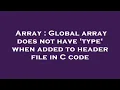 Array Global array does not have type when added to header file in C code