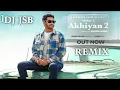 Download Lagu HARBHAJAN MAAN AKHIYAN 2 SONG REMIX BY DJ JSB ENTERTAINMENT