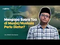 Polusi Suara: Pentingnya Pengaturan Toa Masjid di Bulan Ramadhan | Ustadz Alhafiz Kurniawan