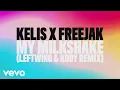 Download Lagu Kelis, Freejak - My Milkshake (Leftwing \u0026 Kody Remix) (Audio)