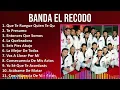Banda el Recodo 2024 MIX Best Songs - Que Te Ruegue Quien Te Quiera, Te Presumo, Entonces Que So...