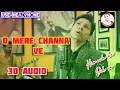 Download Lagu O Mere Channa Vey | 3d Audio | Himesh Ke Dil Se | Shaan