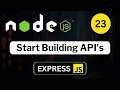 23 Let s Start Building API s Using Node JS Express JS API Part - 1 API In Node JS