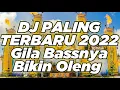 DJ PALING TERBARU 2022 Gila Bass Nya Bikin Oleng ....