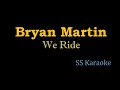 Bryan Martin - We Ride (Karaoke Version)