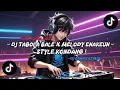 Download Lagu DJ TABOLA BALE X MELODY ENAKEUN STYLE KONDANG TERBARU VIRAL TIKTOK 2025 (DJ ENGKY REMIX)