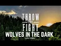 Download Lagu Throw The Fight - Wolves In The Dark (lyric Video)