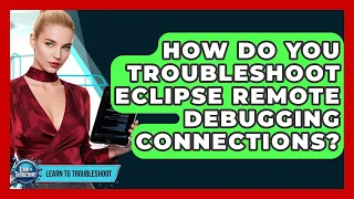 How Do You Troubleshoot Eclipse Remote Debugging Connections - Learn To Troubleshoot