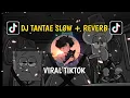 Download Lagu DJ TANTAE VIRAL TIKTOK SLOW + REVERB