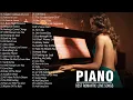Lagu 100 Most Famous Beautiful Romantic Piano Love Songs Of All Time - This Music Can Be Listened Forever