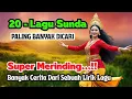 Download Lagu 🔥SUPER MERINDING!20 LAGU SUNDA PALING BANYAK DI CARI 2024/2025‼️BANYAK CERITA DARI SEBUAH LAGU SUNDA