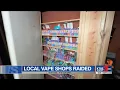 Vape shops raided