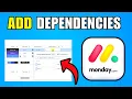 How To Add Dependencies In Monday com 2026 Best Method