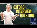 Oxford University Admissions Interview Question with Solution