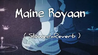  lyrics maine royaan tanveer evan slowed reverb with raining outside 