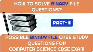 Binary file Question in Python based on Previous year board paper and Sample papers