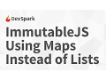 ImmutableJS - Using Maps instead of Lists