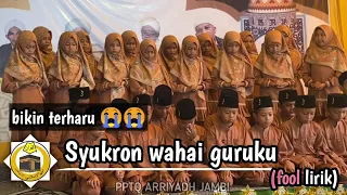 Download Syukron wahai guruku (lirik) || persembahan santri Ptq arriyadh MP3