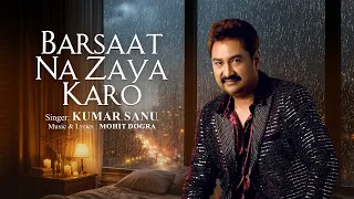 Barsaat Na Zaya Karo (Official Lyrical Video) | Kumar Sanu | Mohit Dogra