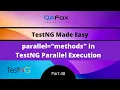 parallel methods in TestNG Parallel Execution TestNG - Part 48