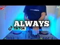 DJ ALWAYS REMIX VIRAL TIKTOK TERBARU 2021 FULL BASS
