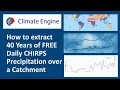 Climate Engine Download FREE Daily CHIRPS precipitation data over a catchment drainage basin