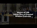 Sisters of Life Solemn Mass of Perpetual Religious Profession - August 6th 2026