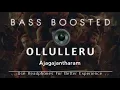 OLLULLERU | BASS BOOSTED | Ajagajantharam | Praseetha Chalakudy| Bass Bro