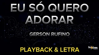 eu s quero adorar gerson rufino playback com letra