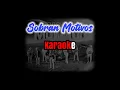 SOBRAN MOTIVOS - Conjunto Rienda Real y La Pócima Norteña (karaoke)