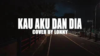 Download KAU AKU DAN DIA Black Sweet [ LIRIK ] - Cover By Lonny MP3