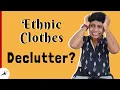 5 Steps To Declutter Your Ethnic Wear Wardrobe How To Decluttering Motivation